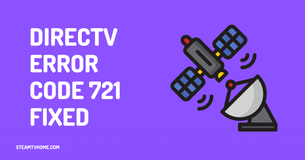 Directv Error Code 721 fixed