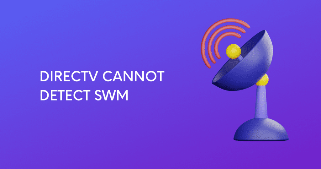 DirecTV cannot detect swm