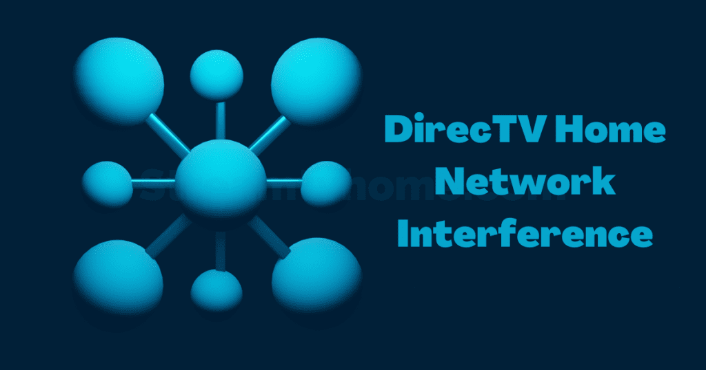 DirecTV Home Network Interference fixed