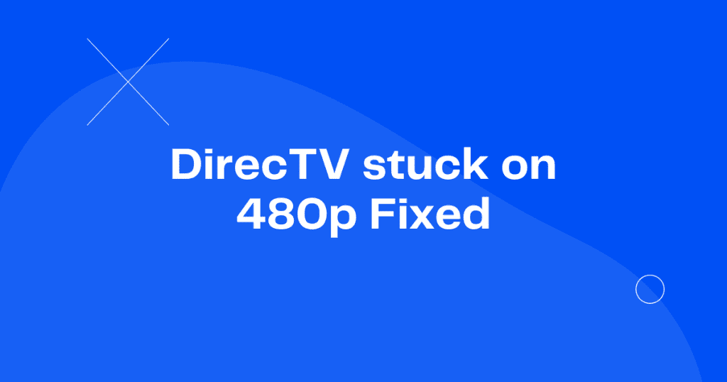 DirecTV resolution stuck on 480p