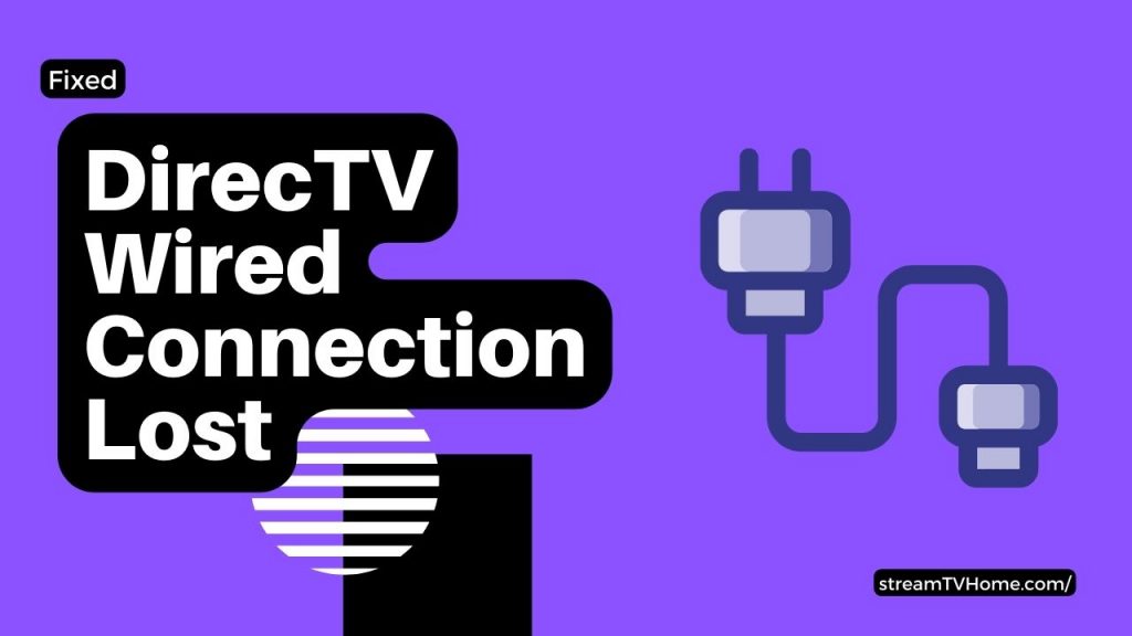 DirecTV wired connection lost