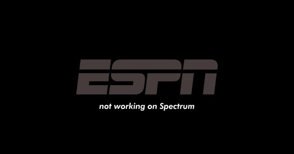 ESPN Not Working On Spectrum