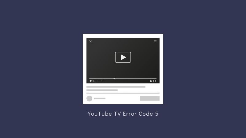 YouTube TV Error Code 5