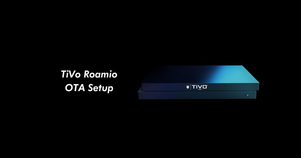 TiVo Roamio OTA Setup